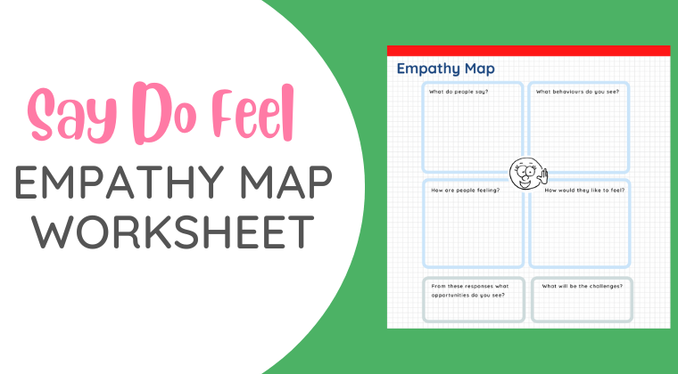 Empathy Map - Say Feel Do Worksheet
